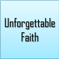 Unforgettable faith